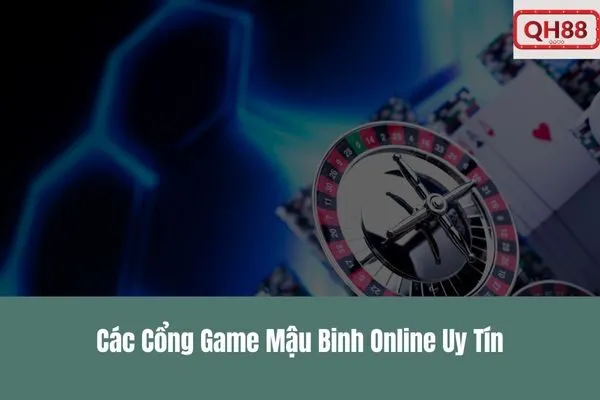 Qh88 – Chơi Mậu Binh Online, Game Bài Đổi Thưởng Tự Động