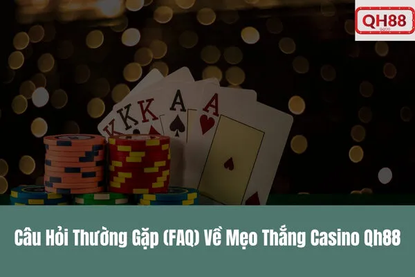 Mẹo Thắng Casino Qh88 Trực Tuyến