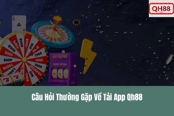 Tải App Qh88 Hướng Dẫn Chi Tiết & Nhanh Chóng Nhất