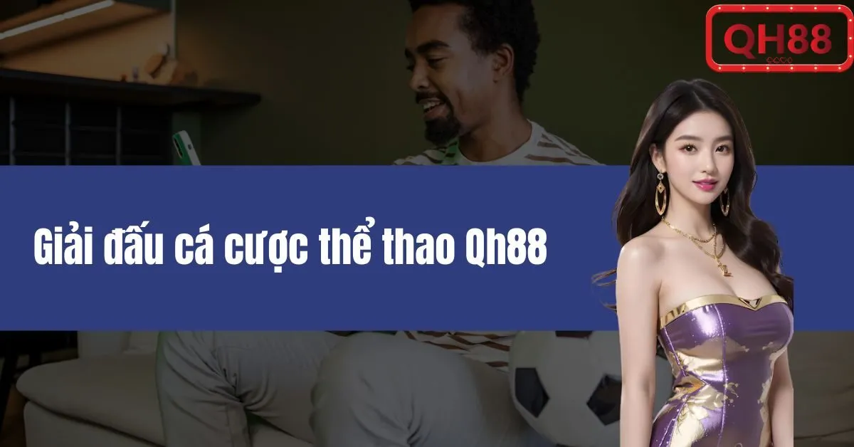 giải đấu cá cược thể thao Qh88