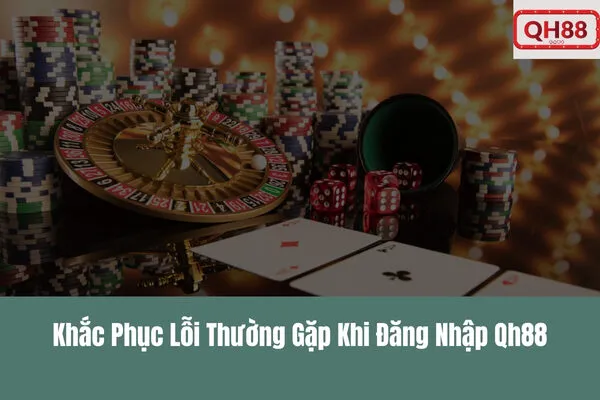 Hướng Dẫn Đăng Nhập Qh88 – Trải Nghiệm Cá Cược Đỉnh Cao Ngay Hôm Nay