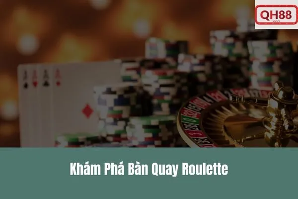 Cách chơi Roulette Casino trực tuyến Qh88 với các kèo cược thú vị