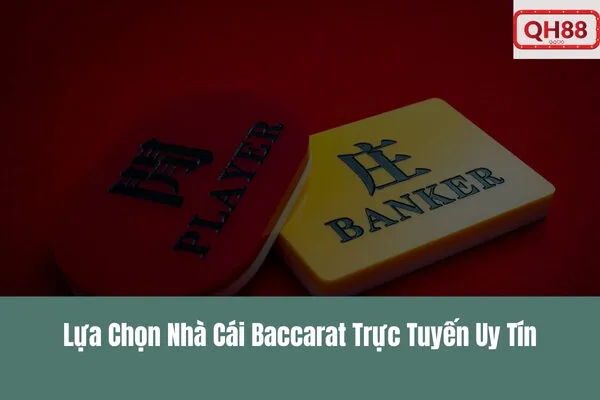 Hướng Dẫn Chơi Baccarat Trực Tuyến Qh88 và Kèo Cược Hấp Dẫn