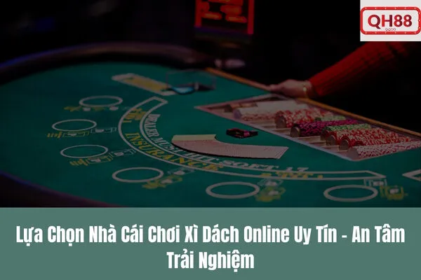 Trải Nghiệm Cược Xì Dách Trực Tuyến Qh88 – Chơi Xì Dách Online