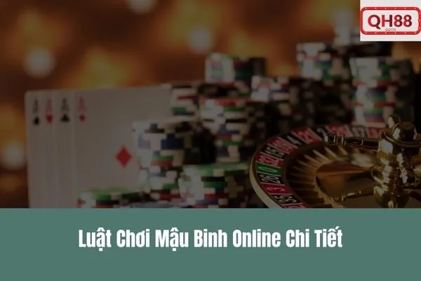 Qh88 – Chơi Mậu Binh Online, Game Bài Đổi Thưởng Tự Động