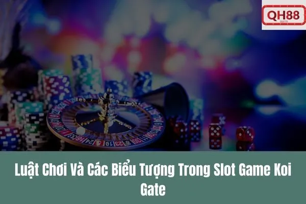 Khám Phá Slot Game Koi Gate Đặc Sắc Nhà Cái Qh88