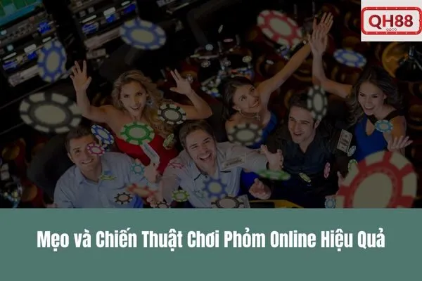 Chơi Phỏm Online Qh88 – Game Bài Đổi Thưởng Hấp Dẫn