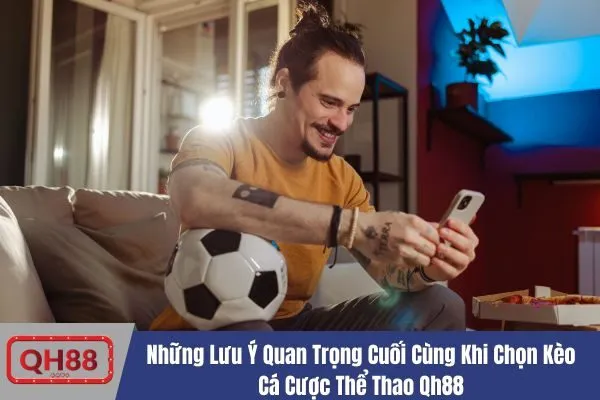 chọn kèo cá cược thể thao Qh88