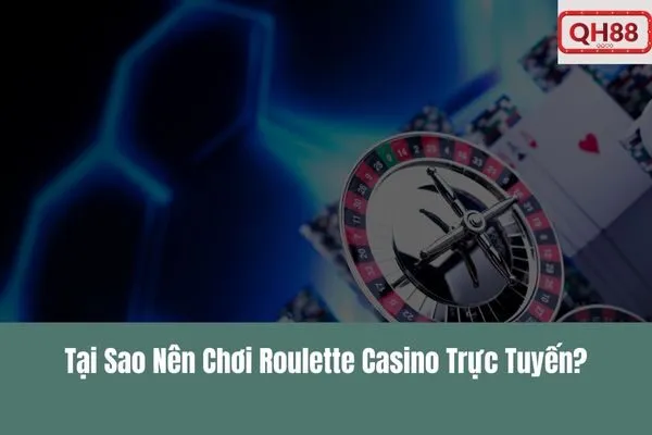 Cách chơi Roulette Casino trực tuyến Qh88 với các kèo cược thú vị