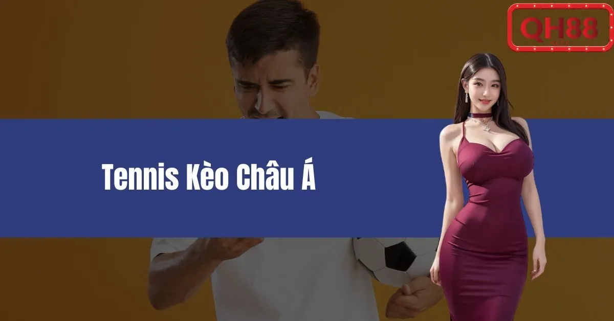 Tennis Kèo Châu Á