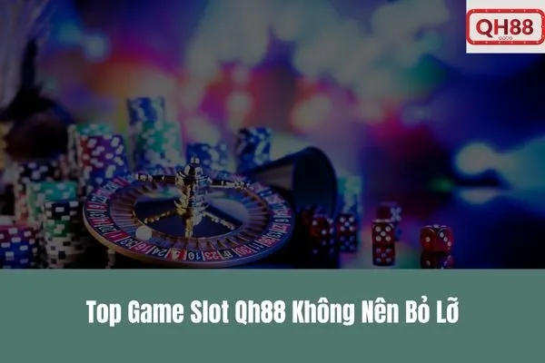 Top Game Slot Qh88 Hấp Dẫn Nhất Hiện Nay